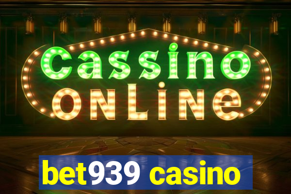 bet939 casino